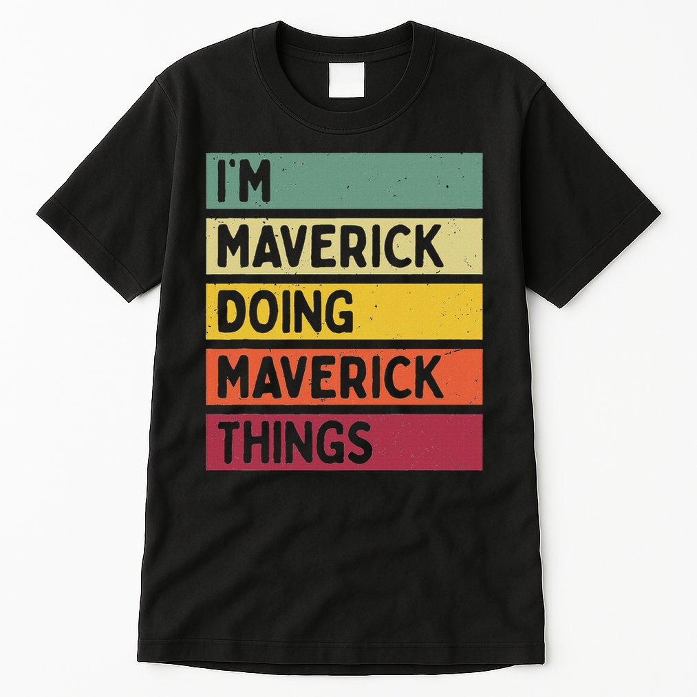 I'm Maverick Doing Maverick Things Funny Personalized Quote Tall T-Shirt