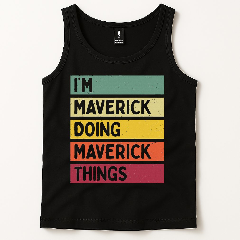 I'm Maverick Doing Maverick Things Funny Personalized Quote Tank Top
