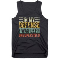 In My Defense I Was Left Unsupervised Funny Retro Vintage Tank Top