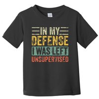 In My Defense I Was Left Unsupervised Funny Retro Vintage Toddler T-Shirt