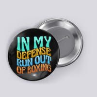 In My Defense Run Out Of Boxing Funny Women Love Button