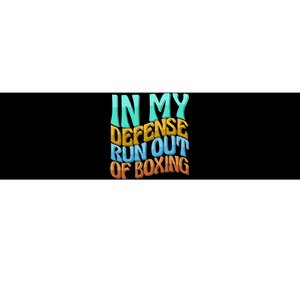 In My Defense Run Out Of Boxing Funny Women Love Bumper Sticker