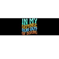 In My Defense Run Out Of Boxing Funny Women Love Bumper Sticker