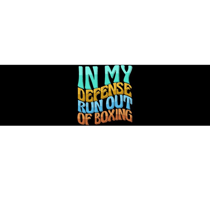 In My Defense Run Out Of Boxing Funny Women Love Bumper Sticker