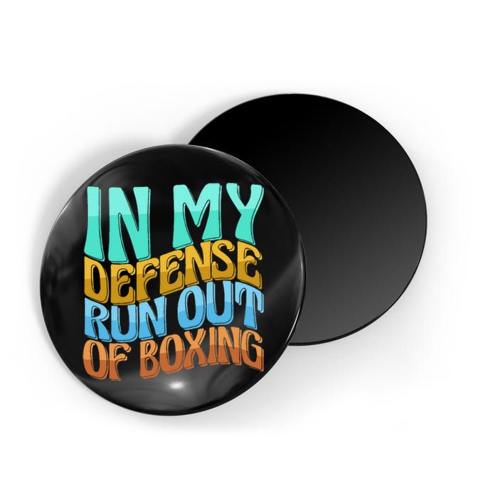 In My Defense Run Out Of Boxing Funny Women Love Magnet