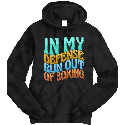 In My Defense Run Out Of Boxing Funny Women Love Tie Dye Hoodie