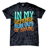 In My Defense Run Out Of Boxing Funny Women Love Tie-Dye T-Shirt