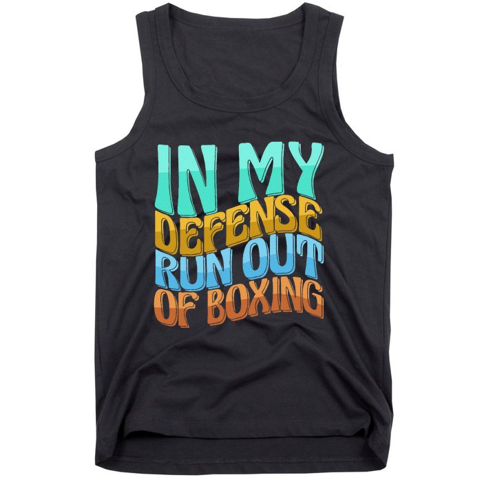 In My Defense Run Out Of Boxing Funny Women Love Tank Top