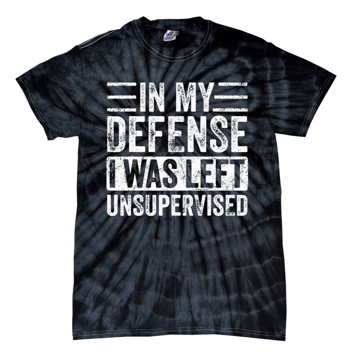 In My Defense I Was Left Unsupervised Funny Retro Vintage Tie-Dye T-Shirt