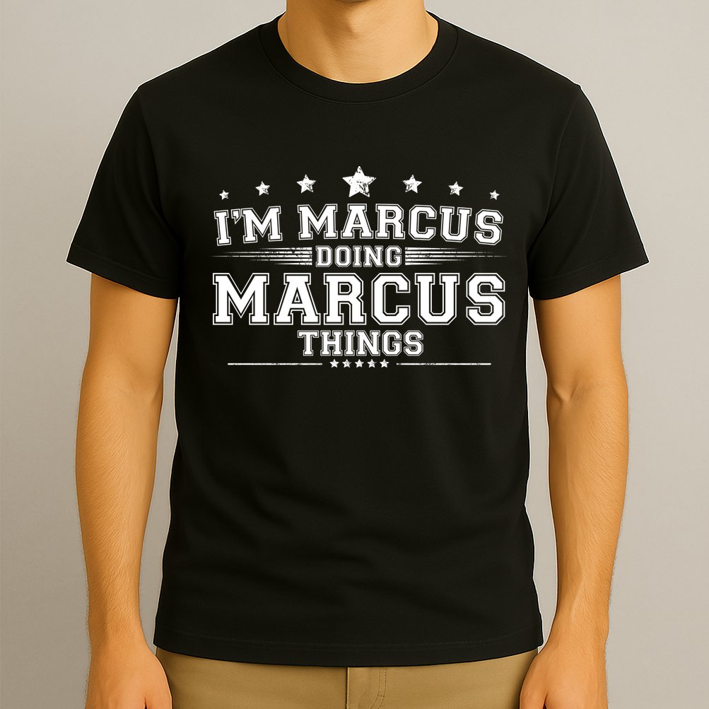 Im Marcus Doing Marcus Things T-Shirt