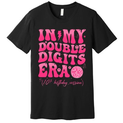 In My Double Digits Era 10th Birthday Girl 10 Year Old Premium T-Shirt