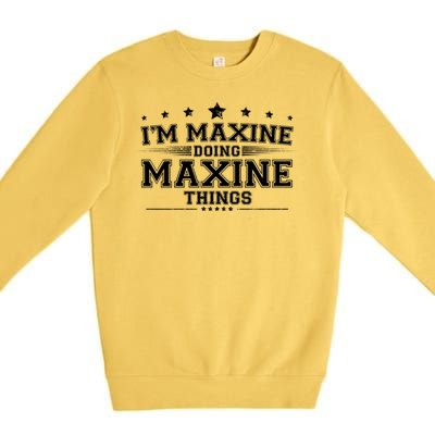 Im Maxine Doing Maxine Things Premium Crewneck Sweatshirt