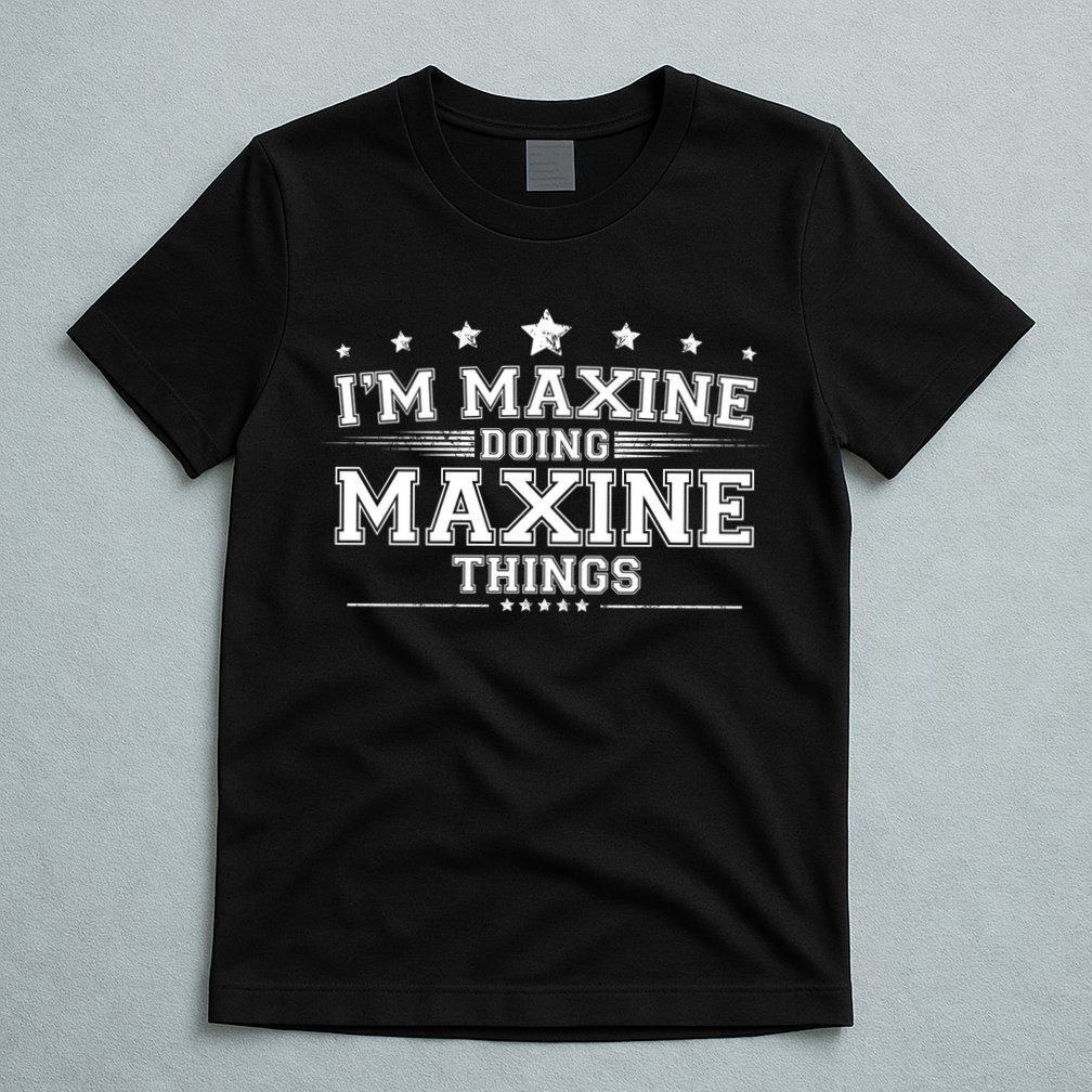 Im Maxine Doing Maxine Things T-Shirt