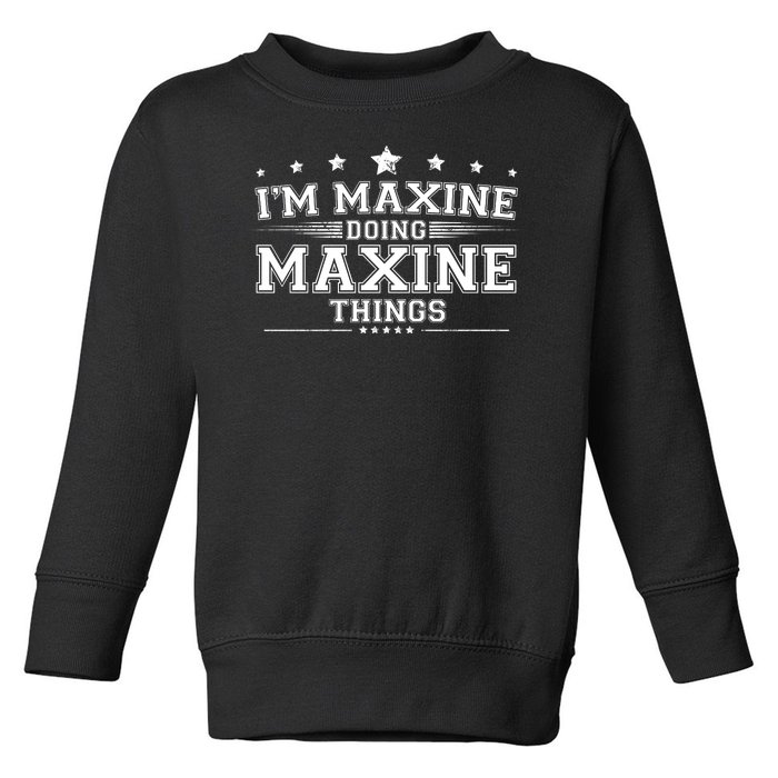 Im Maxine Doing Maxine Things Toddler Sweatshirt