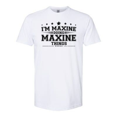 Im Maxine Doing Maxine Things Softstyle CVC T-Shirt