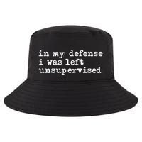 In My Defense I Was Left Unsupervised Cool Comfort Performance Bucket Hat