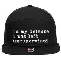 In My Defense I Was Left Unsupervised 7 Panel Mesh Trucker Snapback Hat