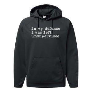 In My Defense I Was Left Unsupervised Performance Fleece Hoodie