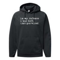 In My Defense I Was Left Unsupervised Performance Fleece Hoodie