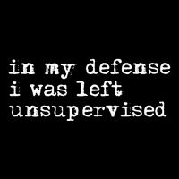 In My Defense I Was Left Unsupervised Cooling Performance Crew T-Shirt