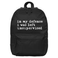 In My Defense I Was Left Unsupervised 16 in Basic Backpack