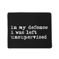 In My Defense I Was Left Unsupervised Mousepad