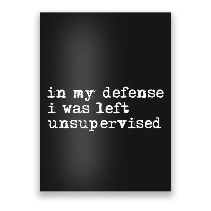 In My Defense I Was Left Unsupervised Poster