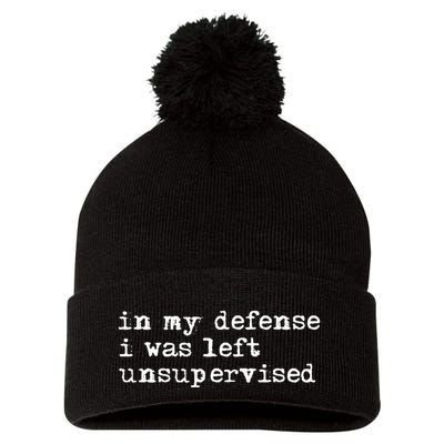 In My Defense I Was Left Unsupervised Pom Pom 12in Knit Beanie