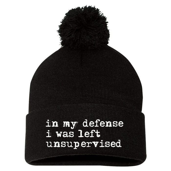 In My Defense I Was Left Unsupervised Pom Pom 12in Knit Beanie
