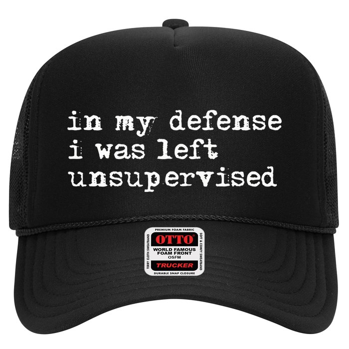 In My Defense I Was Left Unsupervised Trucker Hat