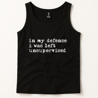 In My Defense I Was Left Unsupervised Tank Top