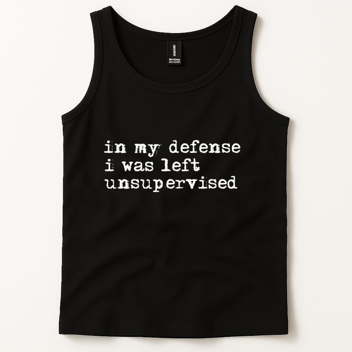 In My Defense I Was Left Unsupervised Tank Top