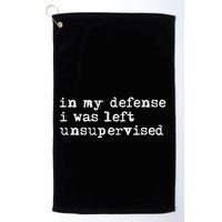 In My Defense I Was Left Unsupervised Golf Towel