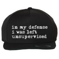In My Defense I Was Left Unsupervised Wool Snapback Cap