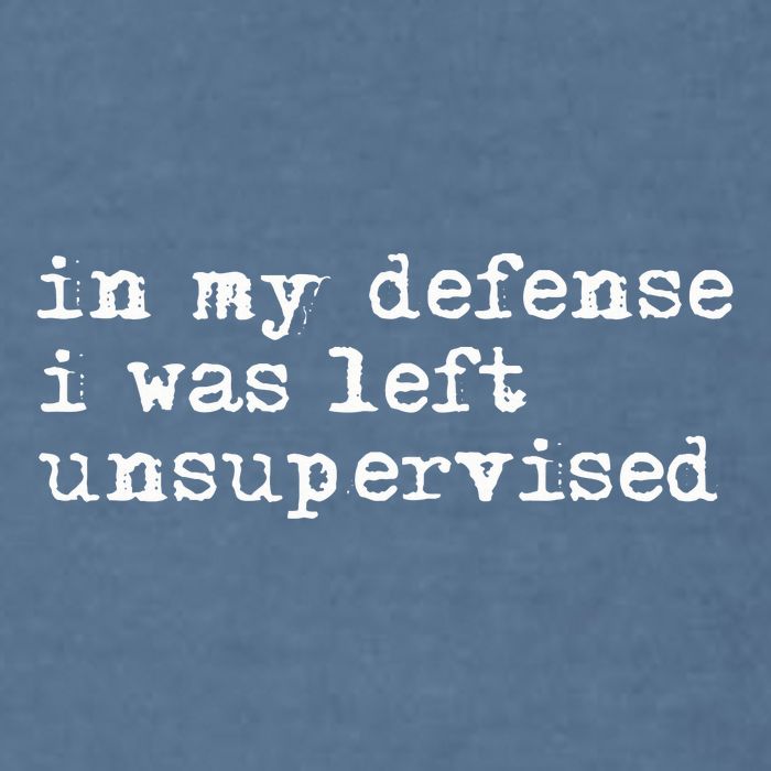 In My Defense I Was Left Unsupervised Garment-Dyed Sweatshirt