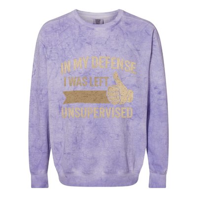 In My Defense I Was Left Unsupervised Colorblast Crewneck Sweatshirt