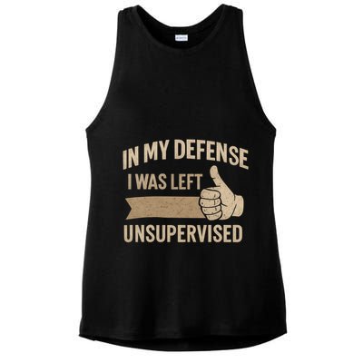 In My Defense I Was Left Unsupervised Ladies PosiCharge Tri-Blend Wicking Tank