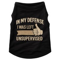 In My Defense I Was Left Unsupervised Doggie Tank