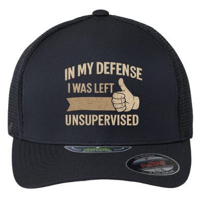 In My Defense I Was Left Unsupervised Flexfit Unipanel Trucker Cap