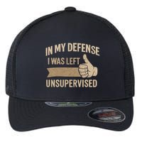 In My Defense I Was Left Unsupervised Flexfit Unipanel Trucker Cap