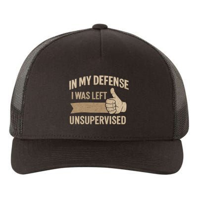 In My Defense I Was Left Unsupervised Yupoong Adult 5-Panel Trucker Hat