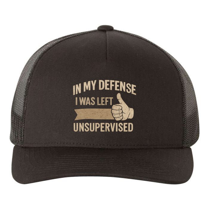 In My Defense I Was Left Unsupervised Yupoong Adult 5-Panel Trucker Hat