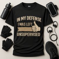 In My Defense I Was Left Unsupervised Performance Shirt
