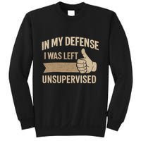 In My Defense I Was Left Unsupervised Sweatshirt