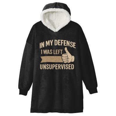 In My Defense I Was Left Unsupervised Hooded Wearable Blanket