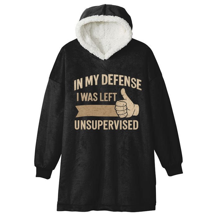 In My Defense I Was Left Unsupervised Hooded Wearable Blanket