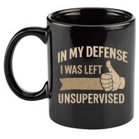 In My Defense I Was Left Unsupervised 11oz C Handle Ceramic Mug