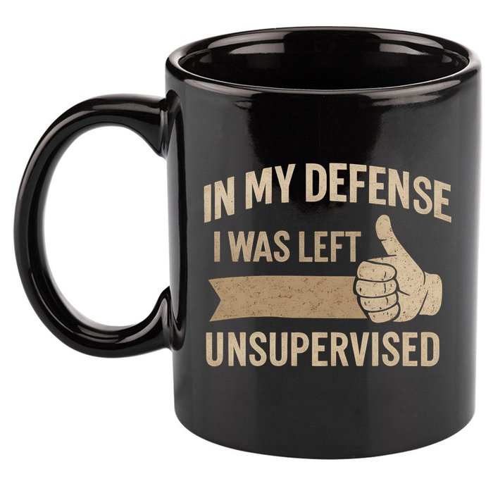 In My Defense I Was Left Unsupervised 11oz C Handle Ceramic Mug