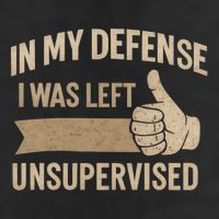 In My Defense I Was Left Unsupervised 11oz C Handle Ceramic Mug