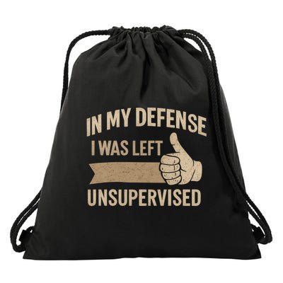 In My Defense I Was Left Unsupervised Drawstring Bag